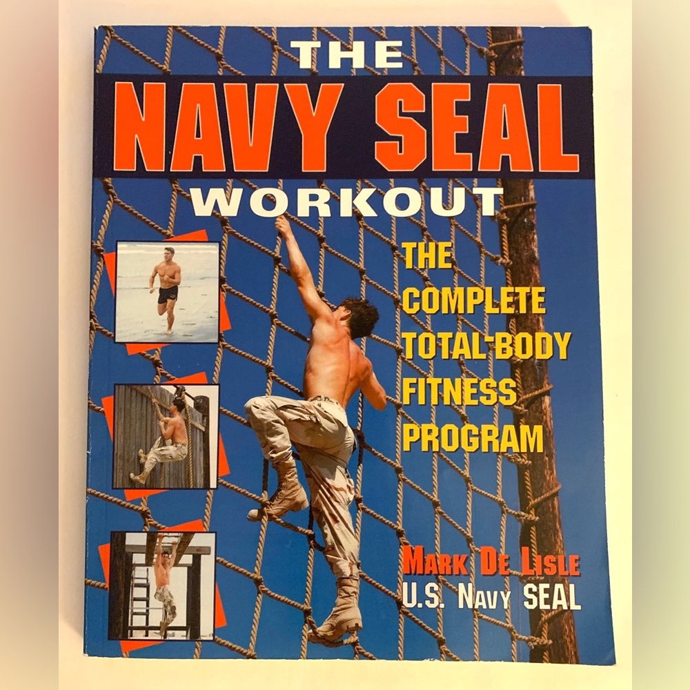 The Navy Seal Workout: the Complete Total-Body Fitness Program